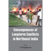 Consequences of the Long Term Conflict in the Northeast India