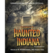 Unseenpress.com's Official Encyclopedia of Haunted Indiana