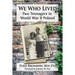 We Who Lived: Two Teenagers in World War II Poland