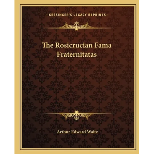 The Rosicrucian Fama Fraternitatas