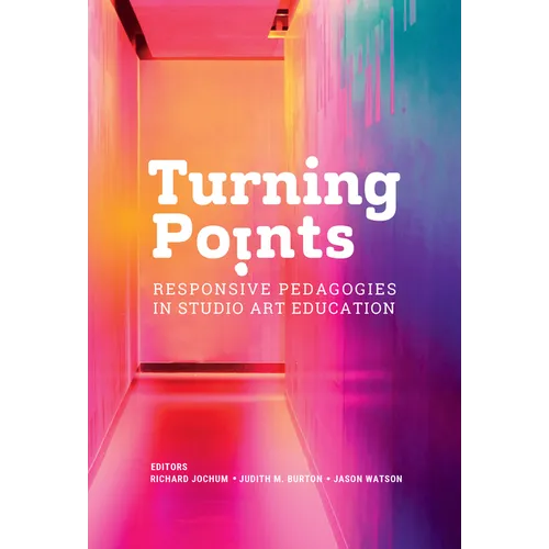 Turning Points: Responsive Pedagogies in Studio Art Education