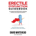 Erectile Dysfunction Guidebook: Natural Remedies, Psychology, Sex Addiction, Exercise, Diet and More
