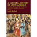 A Cultural History of Latin America: Literature, Music and the Visual Arts in the 19th and 20th Centuries