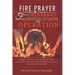 Fire Prayer for Deliverance from Demonic Attacks and Operation: Secret to Total Deliverance from Demonic Covenant and Oppressions with Fire for Fire P