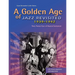 A Golden Age of Jazz Revisited 1939-1942: Three Pivotal Years of Musical Excitement When Jazz Was World's Popular Music