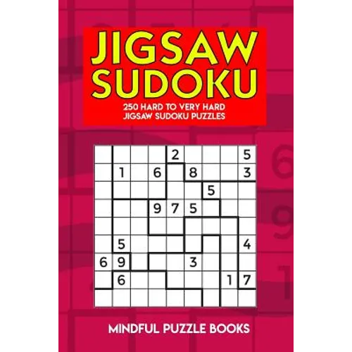 Jigsaw Sudoku: 250 Hard to Very Hard Jigsaw Sudoku Puzzles