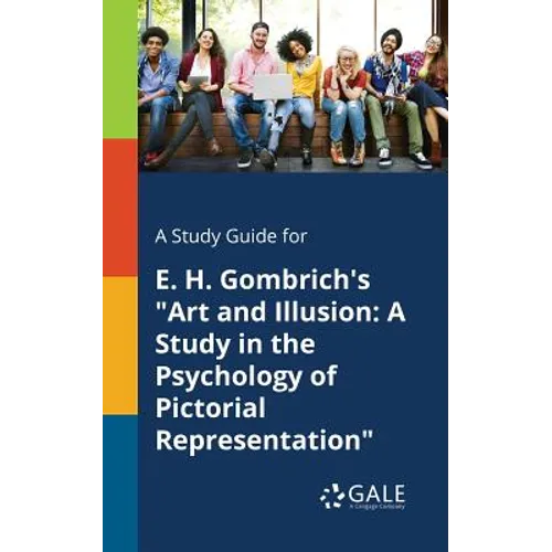 A Study Guide for E. H. Gombrich's "Art and Illusion: A Study in the Psychology of Pictorial Representation"