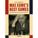 Max Euwe's Best Games: The Fifth World Chess Champion (1935-'37)