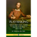 Play-Making: How to Write Plays - A Guide to Theatrical Scenes, Stage Direction and Play Structure