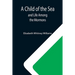A Child of the Sea; and Life Among the Mormons