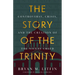 Story of the Trinity: Controversy, Crisis, and the Creation of the Nicene Creed