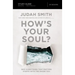 How's Your Soul? Bible Study Guide: Why Everything That Matters Starts with the Inside You