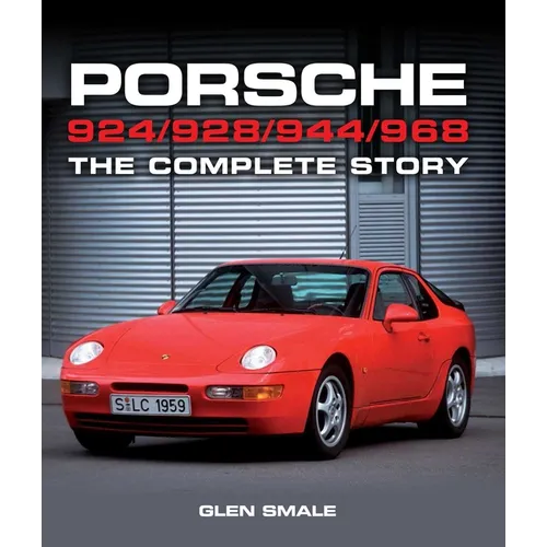 Porsche 924/928/944/968: The Complete Story