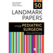 50 Landmark Papers every Pediatric Surgeon Should Know