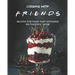 Cooking with F.R.I.E.N.D.S: Recipes for Food That Appeared on That Epic Show