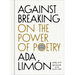 Against Breaking: On the Power of Poetry