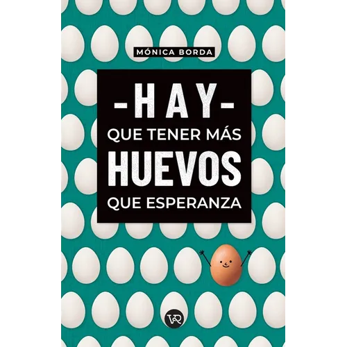 Hay que tener más huevos que esperanza