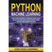 Python Machine Learning: A Crash Course for Beginners to Understand Machine learning, Artificial Intelligence, Neural Networks, and Deep Learni