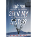 Have You Seen My Sister?