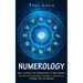 Numerology: How to Embrace the Synchronicities of Angel Numbers (Discover How Numerological Divination is Connected to Astrology Tarot and Ayurveda)