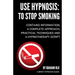 Use Hypnosis: to Stop Smoking: Use Hypnosis to Stop Smoking