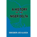 A History of the Niger Delta. an Historical Interpretation of Ijo Oral Tradition
