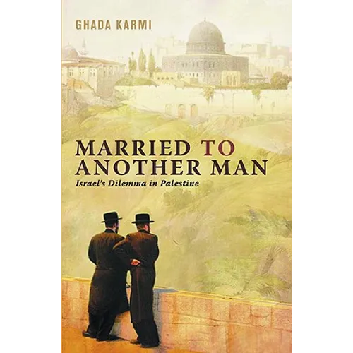 Married to Another Man: Israel's Dilemma in Palestine: Israel's Dilemma in Palestine