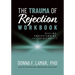 The Trauma of Rejection Workbook: Healing, Understanding and Spirituality