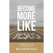 Become More Like Jesus: 40 Sermons That Will Change Your Life