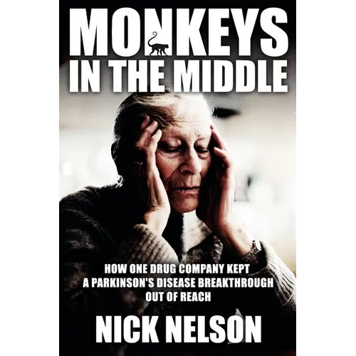 Monkeys in the Middle: How One Drug Company Kept a Parkinsons Disease Breakthrough Out of Reach