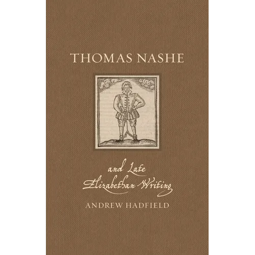 Thomas Nashe and Late Elizabethan Writing