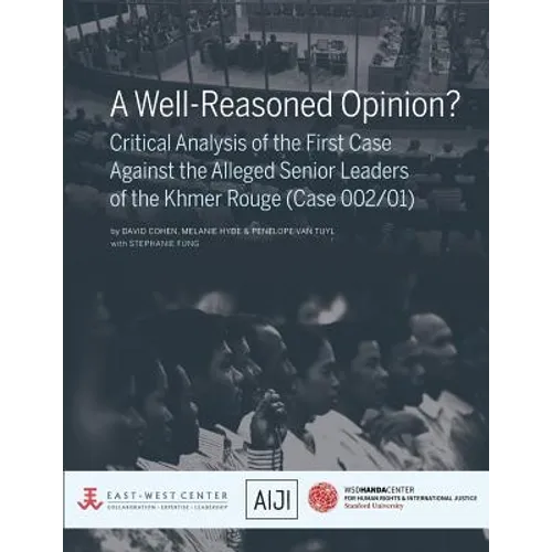 A Well-Reasoned Opinion? Critical Analysis of the First Case Against the Alleged Senior Leaders of the Khmer Rouge (Case 002/01)