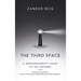 The Third Space: A Nonconformist's Guide to the Universe