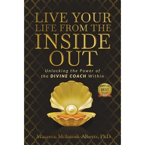 Live Your Life From the Inside Out: Unlocking the Power of the Divine Coach Within