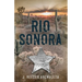 Rio Sonora: A Story of the Arizona Rangers