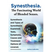 Synesthesia. the Fascinating World of Blended Senses. Synesthesia and Types of Synesthesia Explained. Tests, Symptoms, Causes and Treatment Options Al