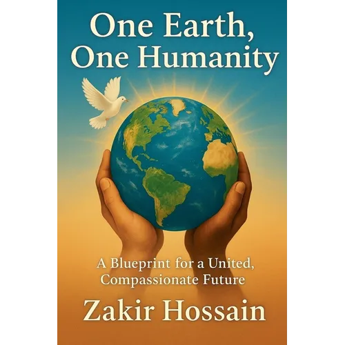 One Earth, One Humanity: A Blueprint for a United, Compassionate Future