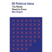 50 Political Ideas You Really Need to Know
