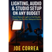 Lighting, Audio & Studio Setup on Any Budget: From Natural Light to Full Studio, Create the Perfect Setup at Home