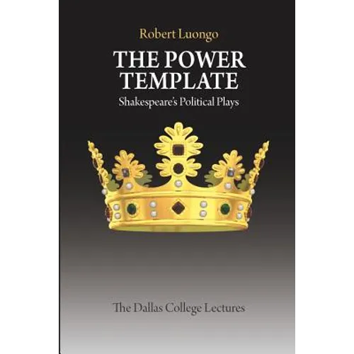 The Power Template: Shakespeare's Political Plays