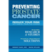 Preventing Prostate Cancer: Reduce Your Risk with Simple, Proactive Choices