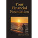 Your Financial Foundation
