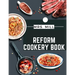Reform Cookery Book: Up-To-Date Health Cookery for the Twentieth Century