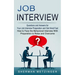 Job Interview: Questions and Answers for Your Job Interview Preparation and Get Hired Fast (How to Face the Behavioral Interview With Preparation to R