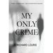 My Only Crime: Poems, Translations, Lives, and Akhmatova's Requiem