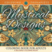 Mystical Designs Coloring Book For Adults - A Relaxing Coloring Book