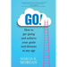 Go! How to Get Going and Achieve Your Goals and Dreams at Any Age