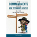 The Commandments In The New Testament Gospels: Wwj-Tut-D? What Would Jesus Tell Us to Do?
