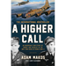 A Higher Call: An Incredible True Story of Combat and Chivalry in the War-Torn Skies of World War II