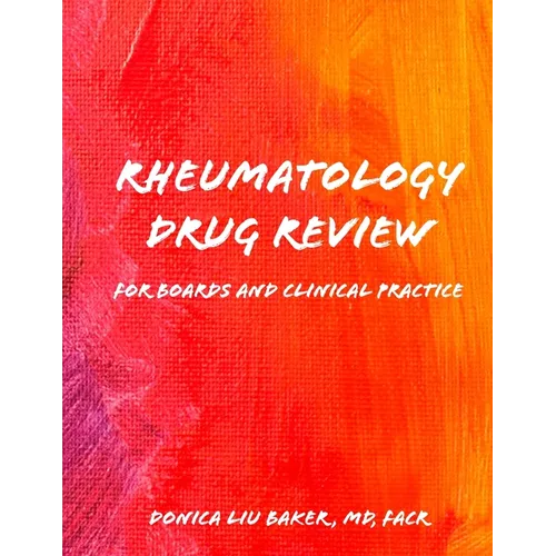 Rheumatology Drug Review: For Boards and Clinical Practice